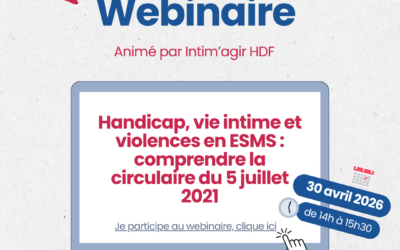 Webinaire – Handicap, vie intime et violences en ESMS : comprendre la circulaire du 5 juillet 2021
